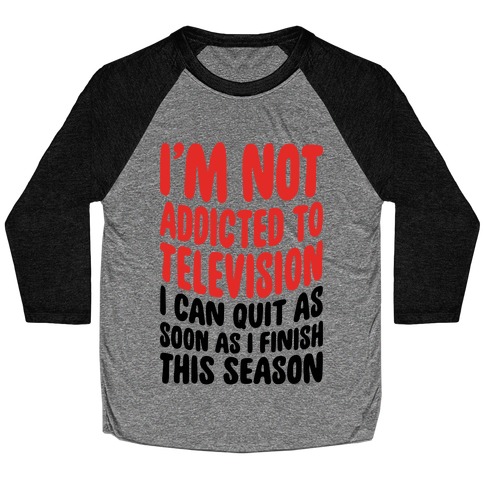 Not Addicted to Television Baseball Tee