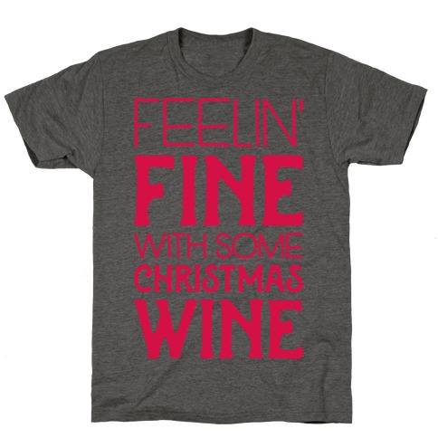 Feelin' Fine with some Christmas Wine T-Shirt