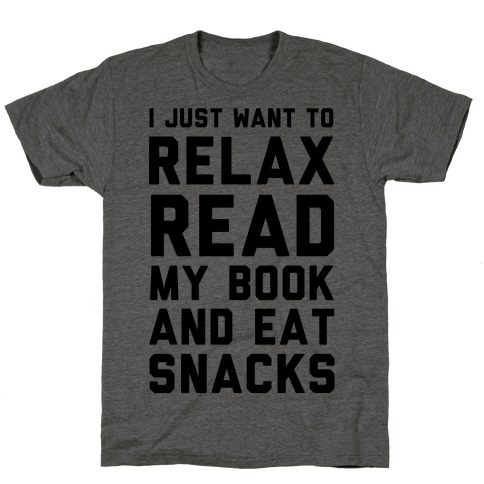 I Just Want To Relax Read Books And Eat Snacks T-Shirt
