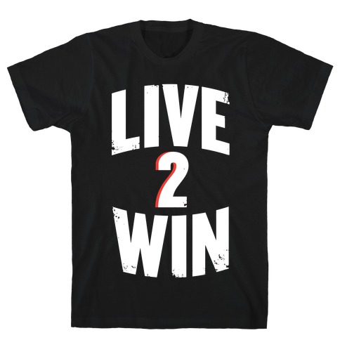 Live 2 Win T-Shirt