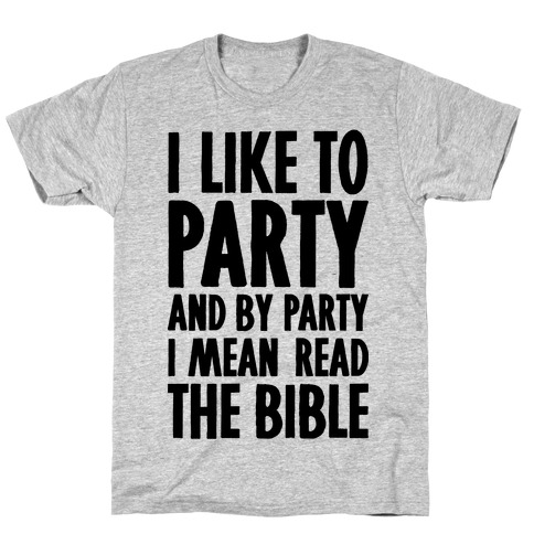 I Like To Party And By Party I Mean Read The Bible T-Shirt