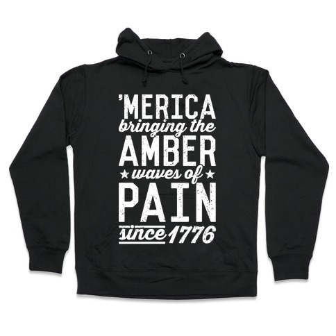 Amber Waves Of Pain Hooded Sweatshirt