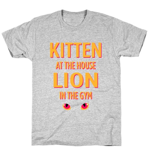 Kitten at the House Lion in the Gym T-Shirt