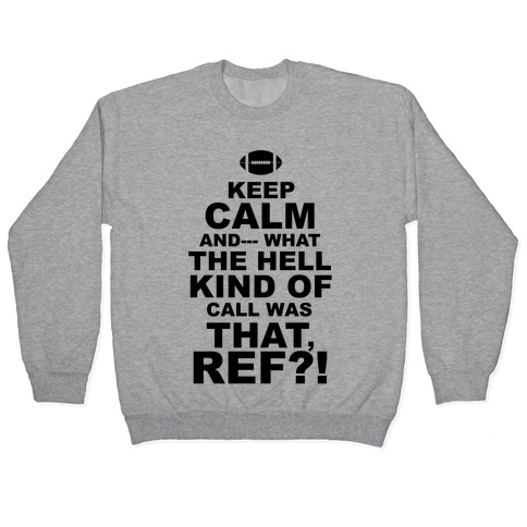 Keep Calm and--- Pullover