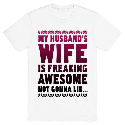 My Husband's Wife is Freaking Awesome... T-Shirt