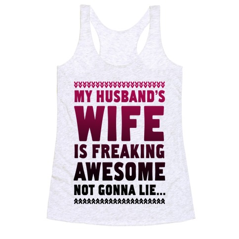 My Husband's Wife is Freaking Awesome... Racerback Tank Top