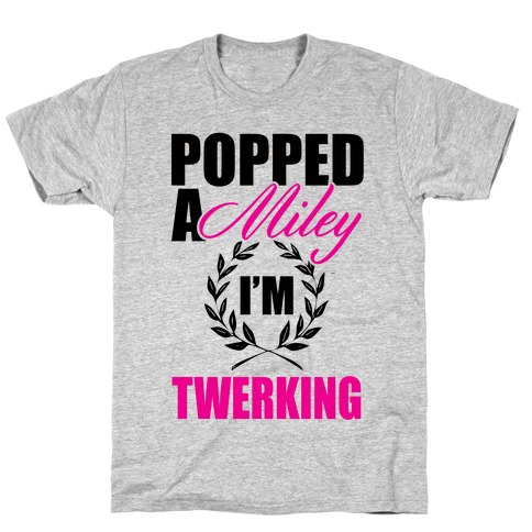 Popped a Miley T-Shirt