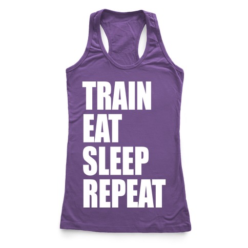 Train Eat Sleep Repeat Racerback Tank | LookHUMAN