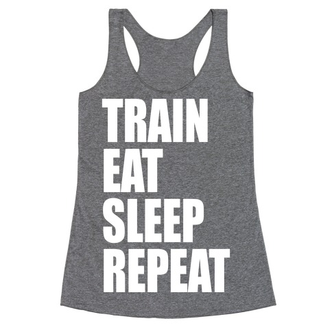 Train Eat Sleep Repeat Racerback Tank Top