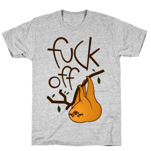 F*** Off Sloth (color) T-Shirt