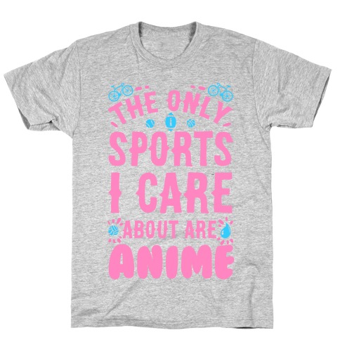 The Only Sports I Care about Are Anime T-Shirt