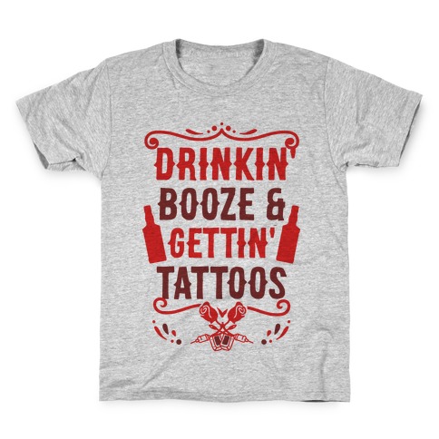 Drinkin' Booze and Gettin' Tattoos Kids T-Shirt