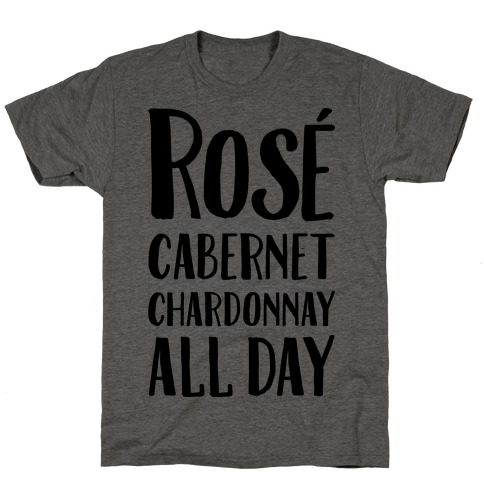 Rose Cabernet Chardonnay All Day T-Shirt