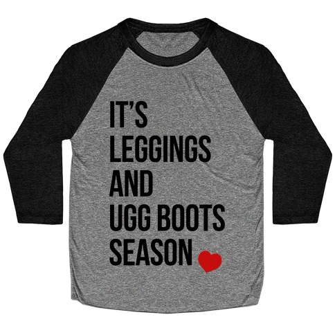 It's Leggings and Ugg boots Season Baseball Tee