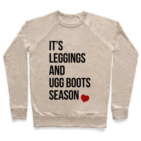 It's Leggings and Ugg boots Season Pullover