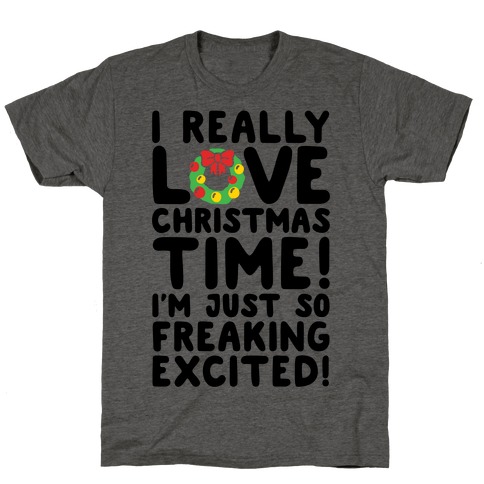 I Really Love Christmas Time! T-Shirt