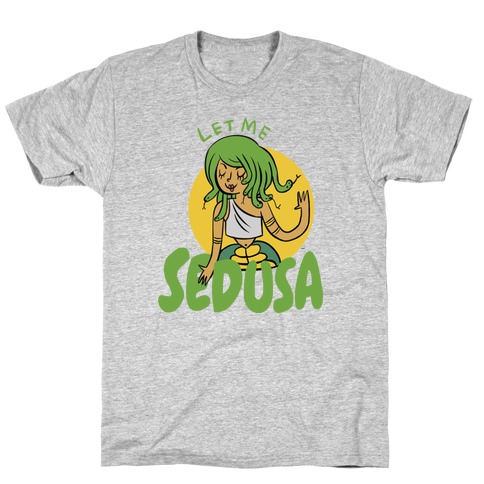 Let Me Sedusa T-Shirt