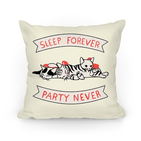 Sleep Forever, Party Never Pillow