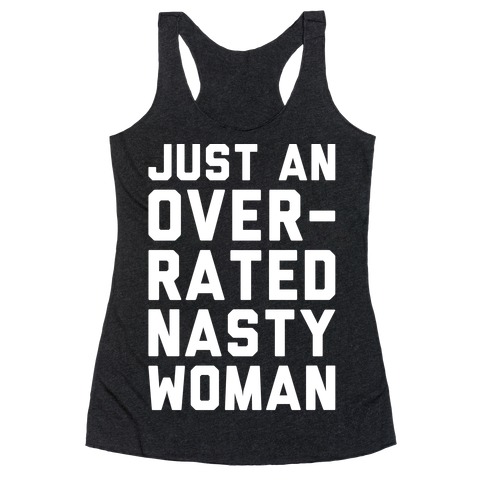 Just An Overrated Nasty Woman White Print Racerback Tank Top
