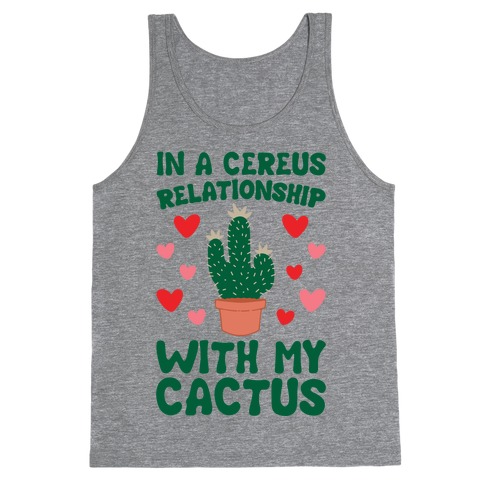 In A Cereus Relationship With My Cactus Tank Top