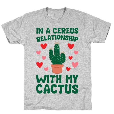 In A Cereus Relationship With My Cactus T-Shirt