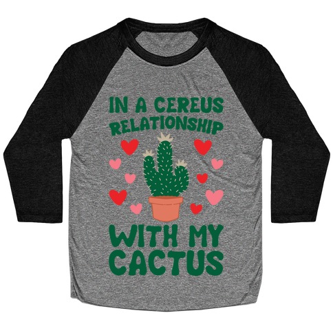 In A Cereus Relationship With My Cactus Baseball Tee