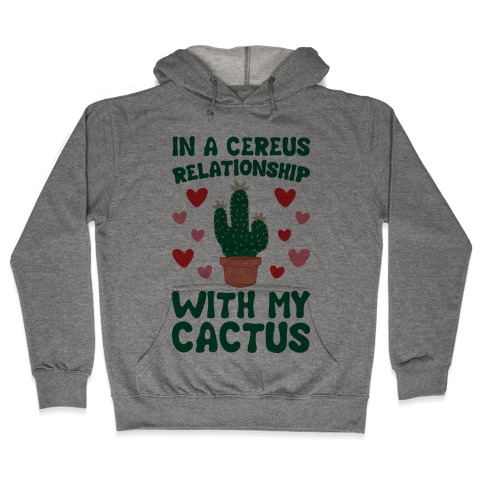 In A Cereus Relationship With My Cactus Hooded Sweatshirt