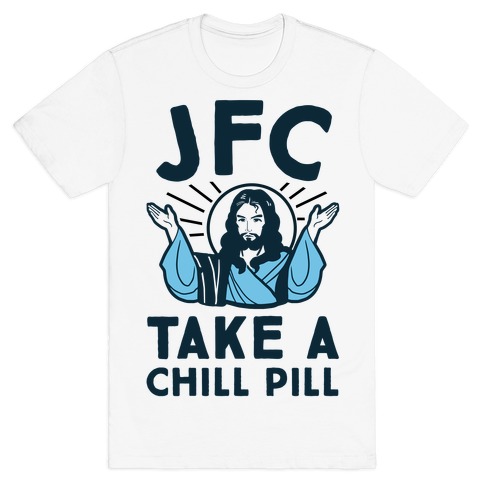 JFC Take a Chill Pill T-Shirt