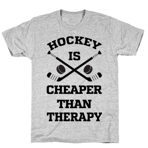 Hockey Is Cheaper Than Therapy T-Shirt