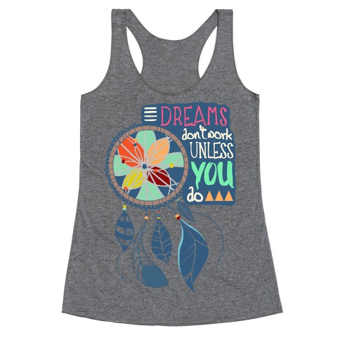 Dreams Don't Work Unless You Do Racerback Tank Top