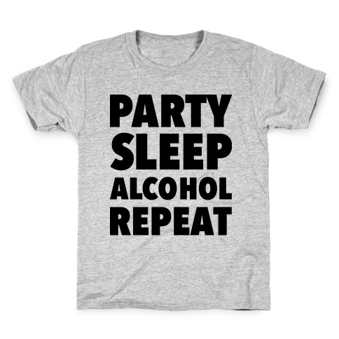 Party Sleep Alcohol Repeat Kids T-Shirt