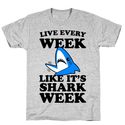 live every week like shark week shirt