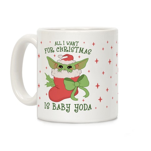 All I Want For Christmas Is Baby Yoda Coffee Mug