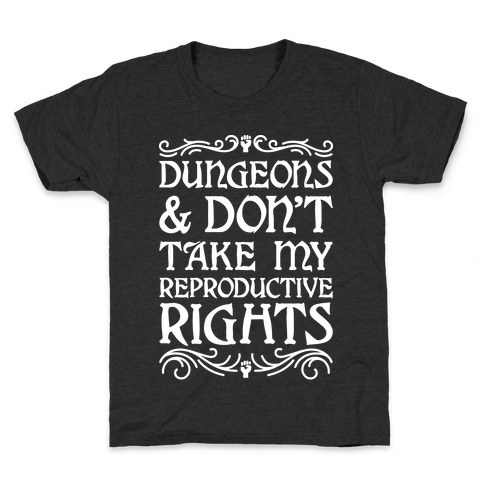 Dungeons & Don't Take My Reproductive Rights Kids T-Shirt