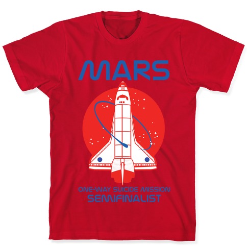 Mars One Way Mission T-Shirts | LookHUMAN
