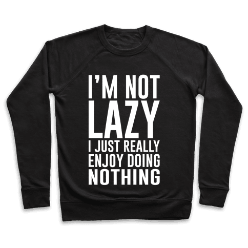I Really Enjoy Doing Nothing - Crewneck Sweatshirts - HUMAN