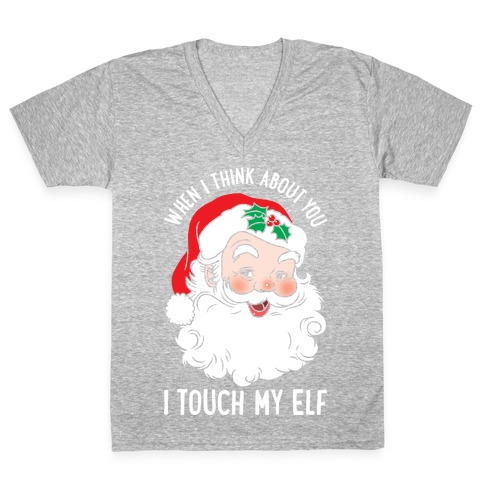 When I Think About You I Touch My Elf V-Neck Tee Shirt