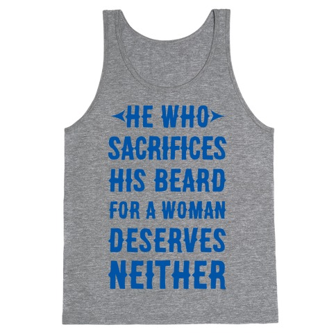 He Who Sacrifices His Beard For A Woman Deservers Neither Tank Top