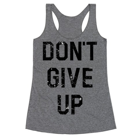 Don't Give Up Racerback Tank Top