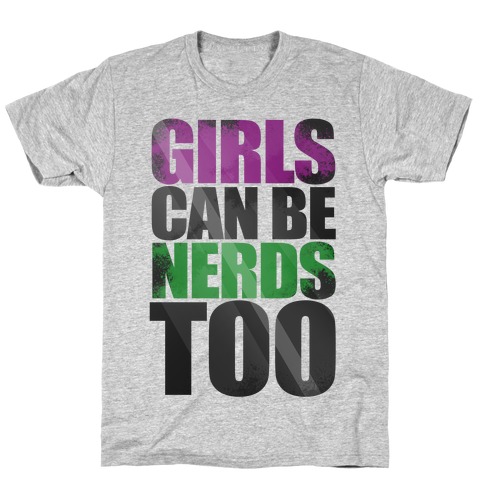 Girls Can Be Nerds Too T-Shirt