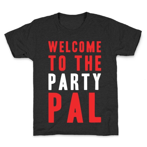 Welcome To The Party Pal Kids T-Shirt