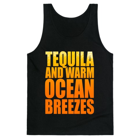 Tequila and Warm Ocean Breezes Tank Top
