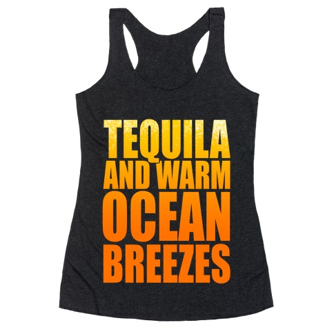 Tequila and Warm Ocean Breezes Racerback Tank Top