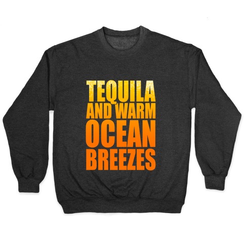 Tequila and Warm Ocean Breezes Pullover