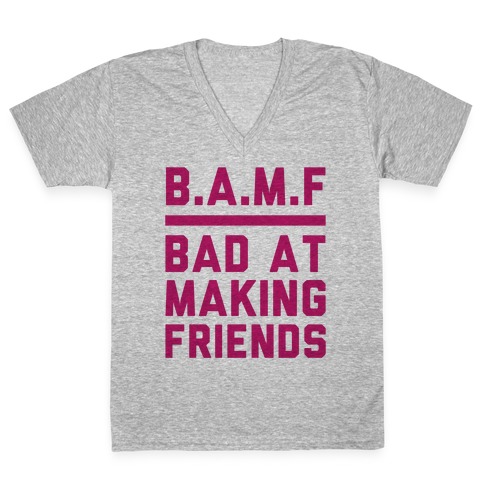 BAMF (Bad At Making Friends) V-Neck Tee Shirt