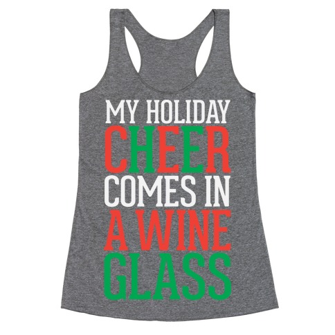 My Holiday Cheer Comes In A Wine Glass Racerback Tank Top