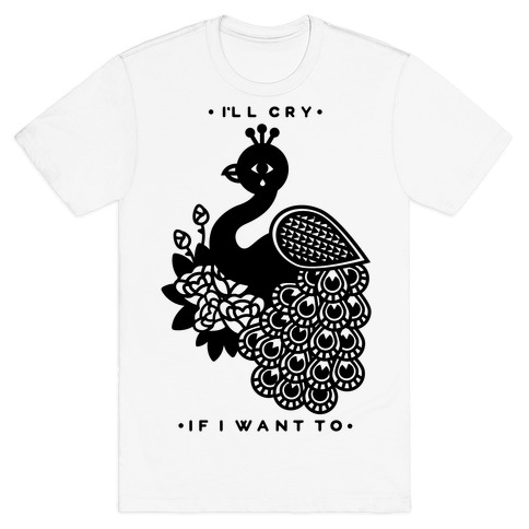 I'll Cry If I Want To T-Shirt