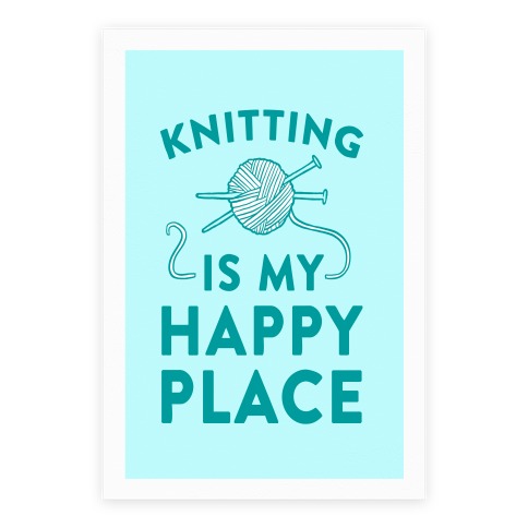 Knitting Is My Happy Place Poster