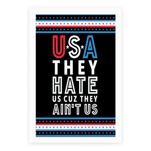 USA They Hate Us Cuz They Ain't Us Poster