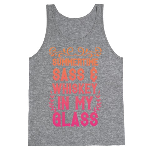 Summertime Sass and Whiskey in My Glass Tank Top